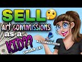 SELL ART COMMISSIONS... as a KID?? (UPDATED - 2021) (Under 18 - YES, REALLY, AGAIN!!)