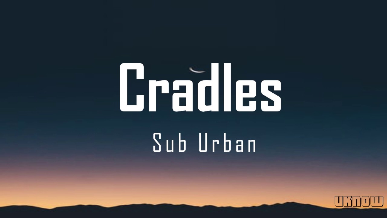 Cradles (Lyrics) Sub Urban YouTube