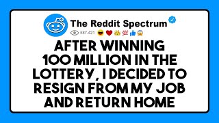 After winning 100 million in the lottery, I decided to resign from my job and... | Reddit Stories