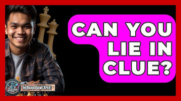 Can You Lie In Clue? - The Board Game Xpert