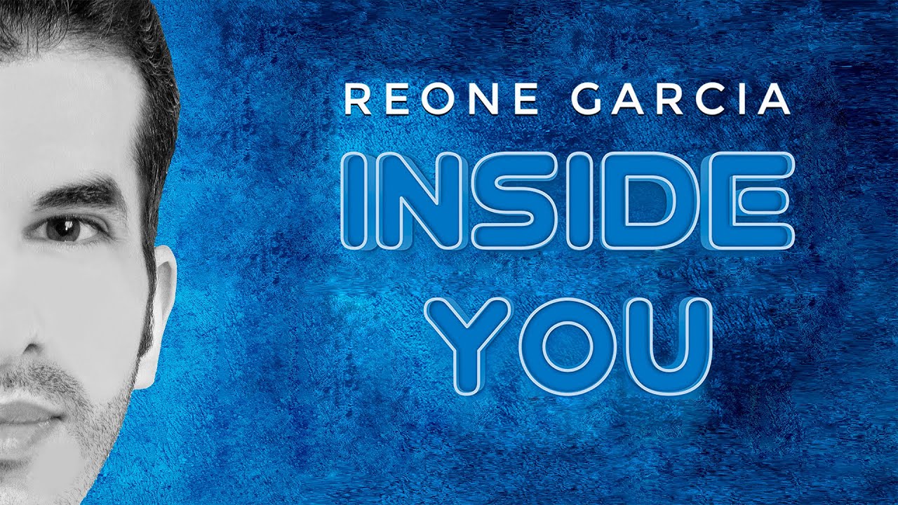 Reone Garcia Inside You Official Video Youtube