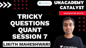 Tricky Questions Quant - Session 7 | Likith Maheshwari