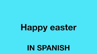 How to Say “Happy Easter” in Spanish | Quick Holiday Phrase