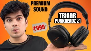 Triggr Punkheadz Z1 Unboxing Detailed Review Best Headphone Under 1000