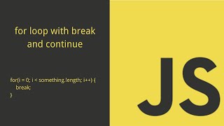 JavaScript Intro; for loops; break; continue;