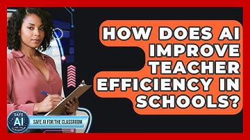 How Does AI Improve Teacher Efficiency In Schools? - Safe AI for The Classroom