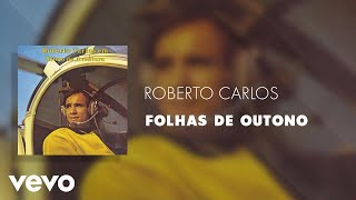 Roberto Carlos - Folhas de Outono (Áudio Oficial)