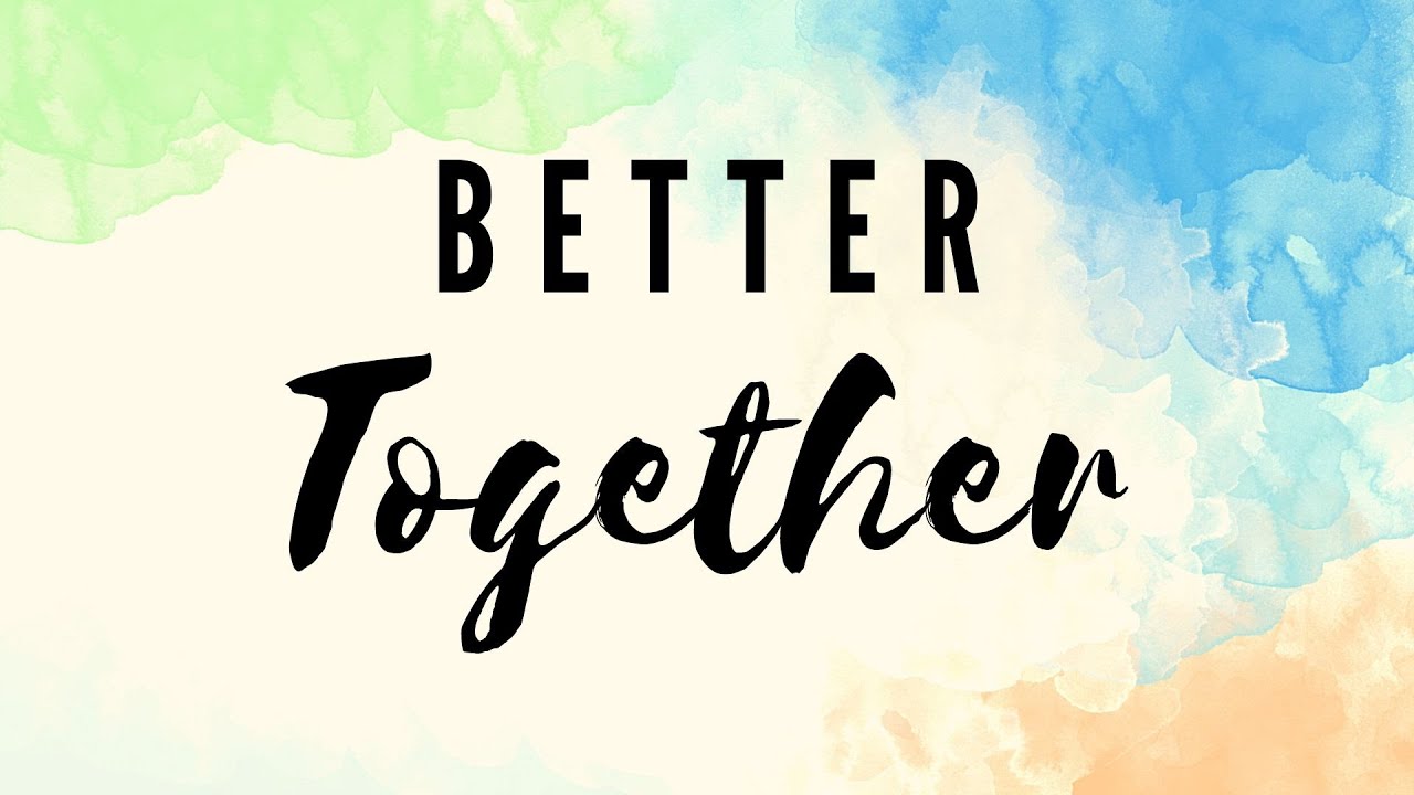 Much better together. Better together. Better together Хаммер. Better together чья фраза. Надпись better together.