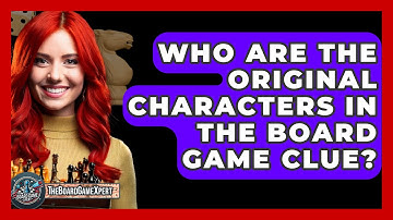 Who Are The Original Characters In The Board Game Clue? - The Board Game Xpert