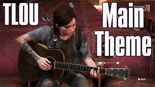 Video thumbnail of "Ellie Plays The Last Of Us Main Theme by Gustavo Santaolalla - Part 2 Guitar"