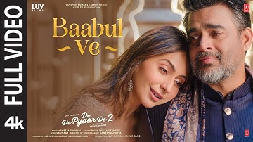 Baabul Ve (Full Video)– De De Pyaar De 2 | Rakul S, R. Madhavan | Shreya Ghoshal, Payal-Aditya D