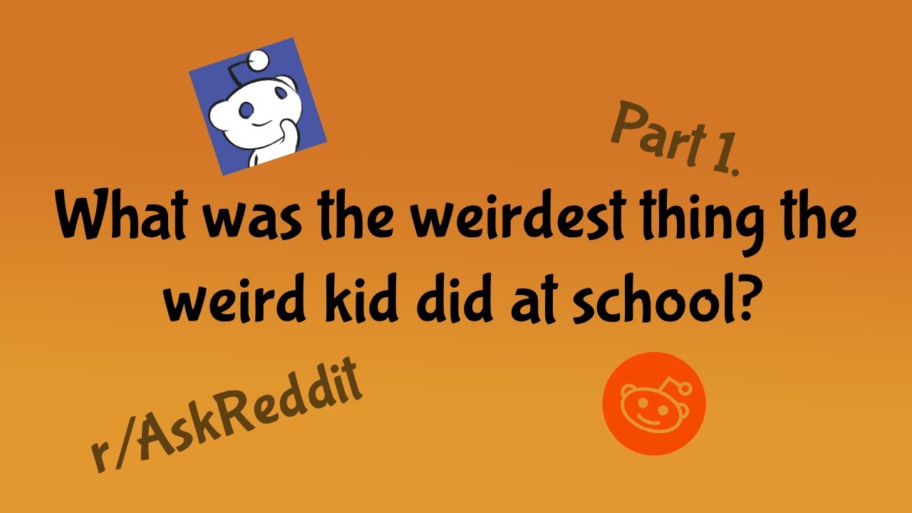 What Was The Weirdest Thing The Weird Kid Did At School YouTube what-was-the-weirdest-thing-the-weird-kid-did-at-school-youtube