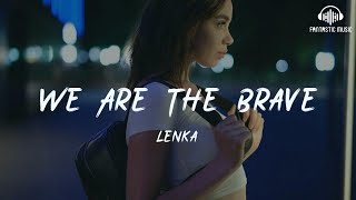 Lenka - We Are The Brave [lyric]