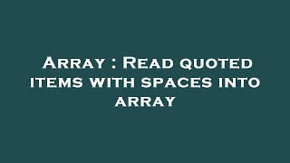 Array : Read quoted items with spaces into array Net Worth