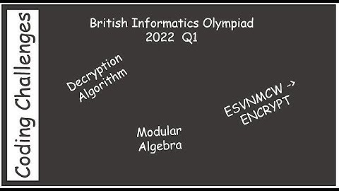 British Informatics Olympiad (BIO) 2022 Q1 Decryption algorithm