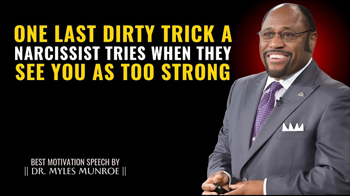 When a Narcissist Sees You as Too Strong, They’ll Try This One Last Dirty Trick - Dr. Myles Munroe
