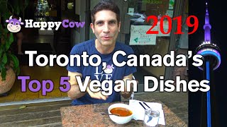 ... happycow's ken spector counts down the top 5 vegan dishes at
restaurants in toronto, canada for 2019....