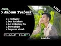 5 Album Populer Bg Arull - O Hai Sayang - Dara Bineh Pasie @bgarull official