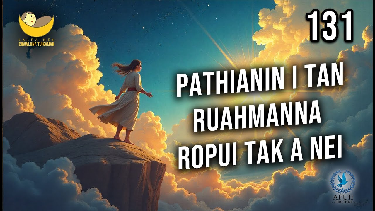 Lalpa Nen Chawlhna Tuikamah - 131 | Pathianin i tan ruahmanna ropui tak a  nei