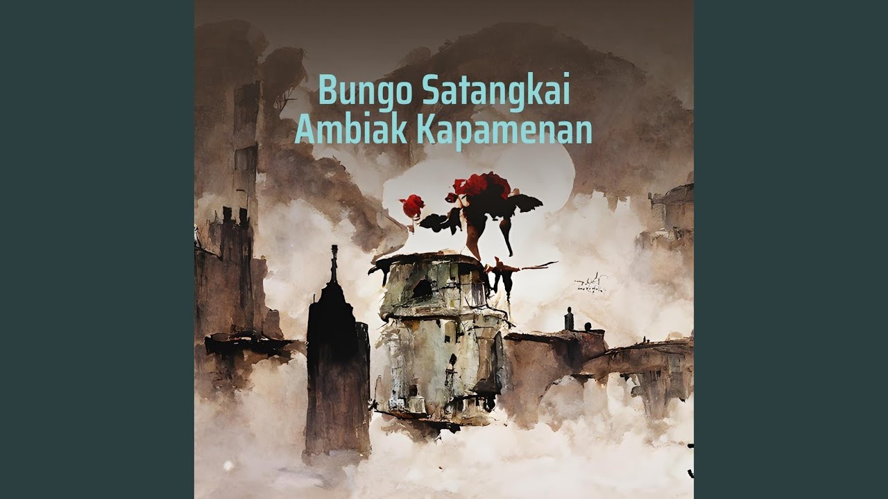 Bungo Satangkai Ambiak Kapamenan - YouTube Music