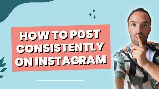 How to POST CONSISTENTLY on Instagram in 2024 | 9 Strategies To Achieve Instagram Success