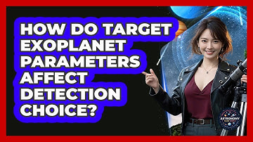 How Do Target Exoplanet Parameters Affect Detection Choice?