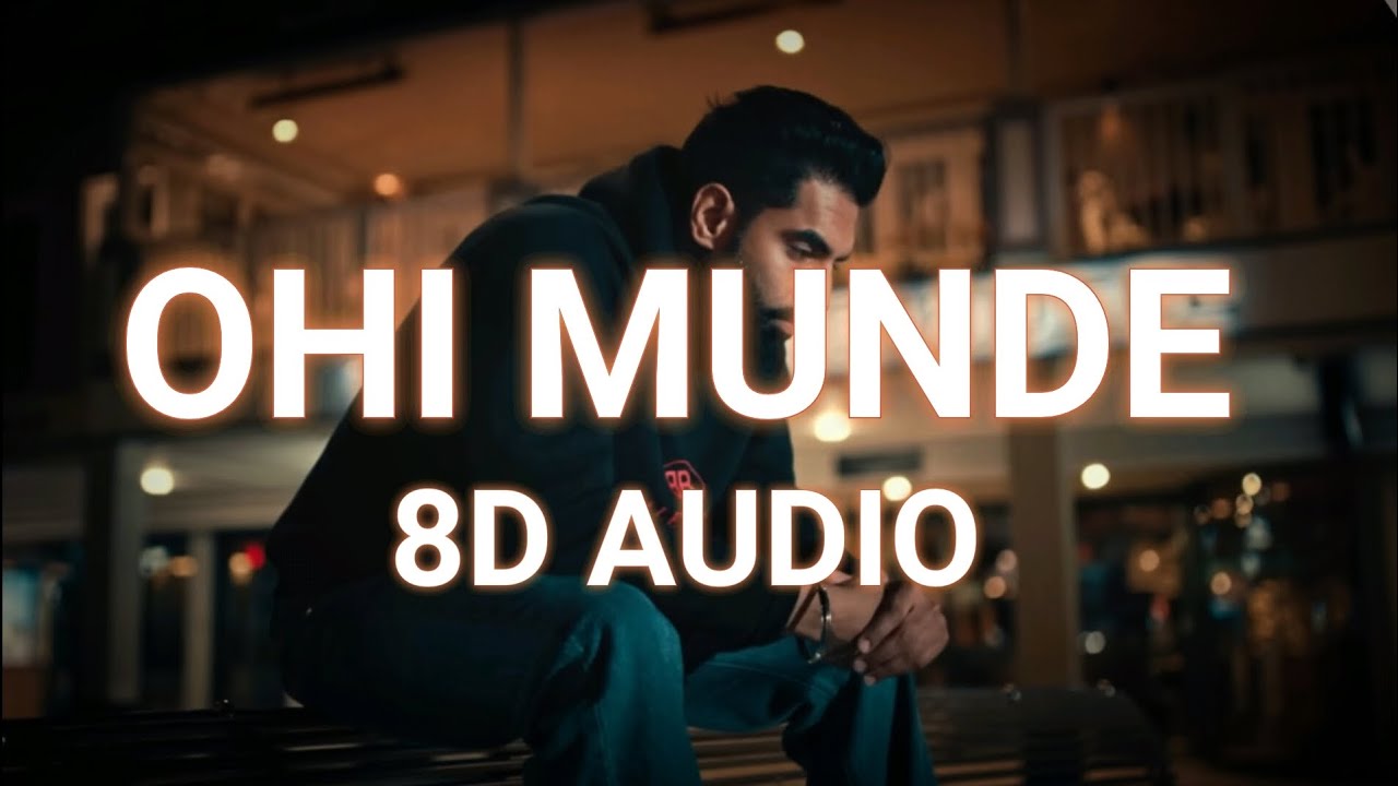 Parmish Verma - Ohi Munde (Aam Jehe Munde 2) 8D AUDIO