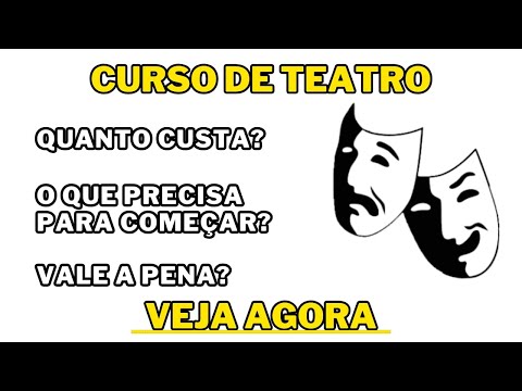 CURSO DE TEATRO, QUANTO CUSTA? QUAL O SALÁRIO? O QUE PRECISA PARA COMEÇAR? VALE A PENA? VEJA AGORA