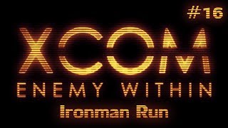 XCOM: Enemy Within (Ironman Run) Ep. 16 - Capturing Some Aliens