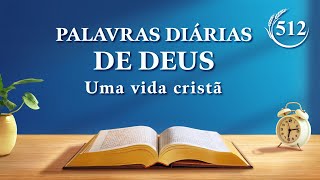 Palavras diárias de Deus: Entrada na vida | Trecho 512