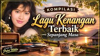 Kompilasi Lagu Kenangan Terbaik Sepanjang Masa | Lagu Nostalgia Indonesia yang Bikin Rindu