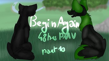 Begin Again || 48 hrs PMV MAP ||  Part 10