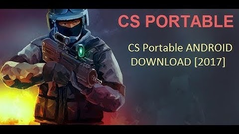 CS Portable ANDROID - DOWNLOAD [2019]