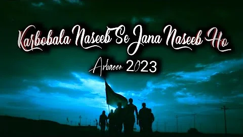 Arbaeen🖤/(Karbobala Naseeb Se Jana Naseeb Ho)/WhatsApp Status #arbaeen2023 #trending #imamhussain