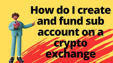 How do I create and fund sub account on a crypto exchange  Phemex |Crypto Exchanges