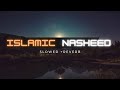 Beautiful islamic nasheed slowed  reverb