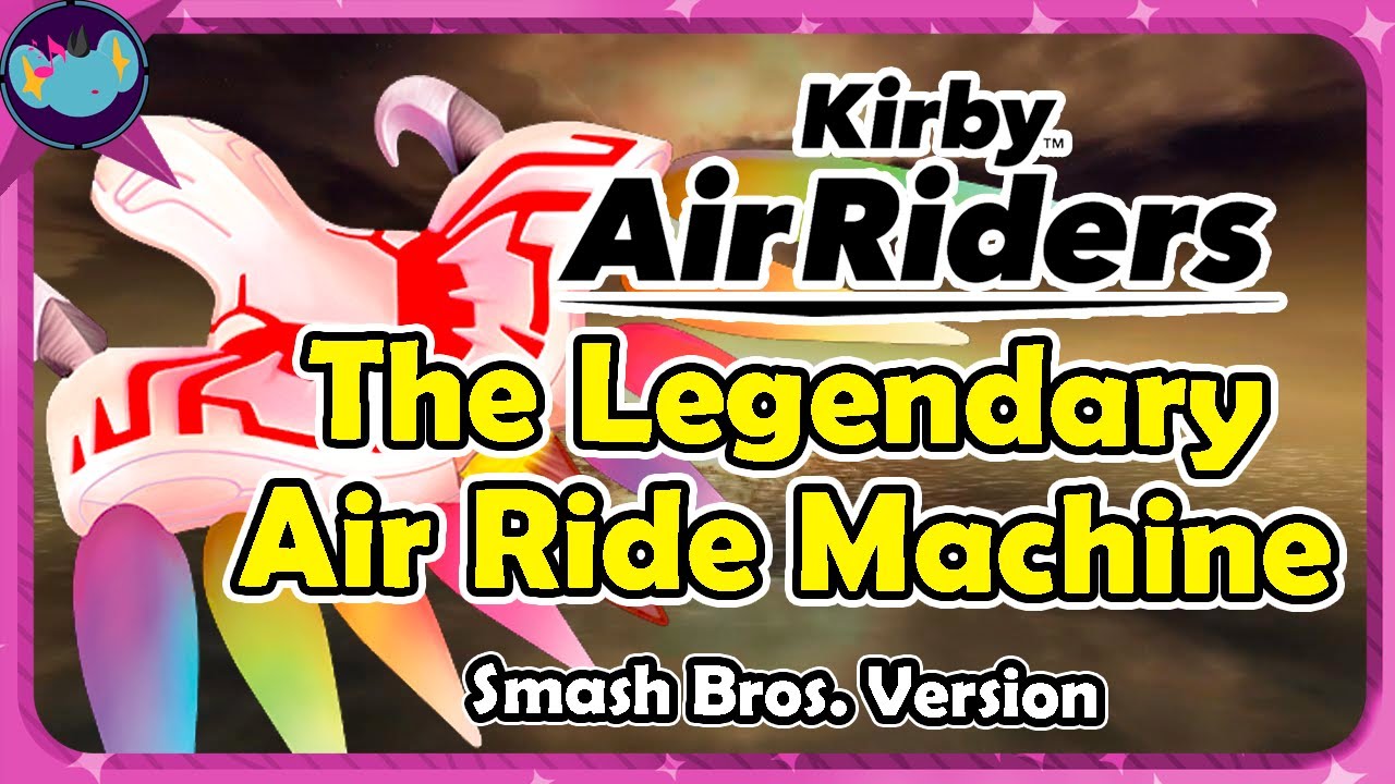The Legendary Air Ride Machine (Smash Bros. Version) || Kirby Air ...