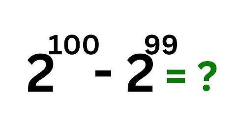 A Nice Math Problem 2^100-2^99=? | Fast Method...