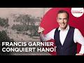 Franck Ferrand raconte : Francis Garnier conquiert Hanoï (Les Grands Dossiers de l'Histoire)