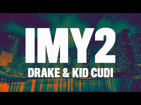 Drake, Kid Cudi - IMY2