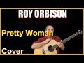 Pretty Woman Acoustic Guitar Cover - Roy Orbison Chords & Lyrics Sheet