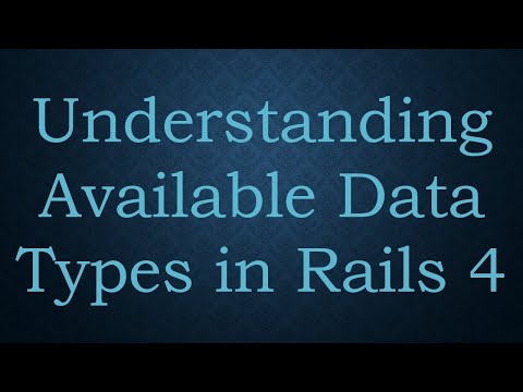 Understanding Available Data Types in Rails 4
