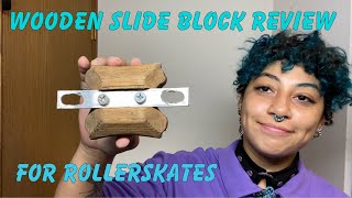 Wooden Slide Blocks for Rollerskates?