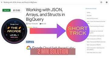 Working with JSON, Arrays, and Structs in BigQuery || GSP416 || ARCADE 2024