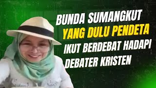 BUNDA SUMANGKUT YANG DULUNYA PENDETA SEKARANG SUDAH MUALAF DEBAT DENGAN DEBATER KRISTEN