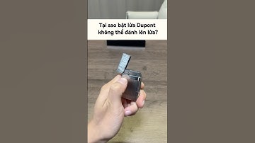 Cách khắc phục tình trạng không lên lửa ở bật lửa Dupont