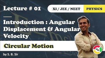 Class 11 Physics Lec 1 : Circular Motion || Introduction || IIT-JEE/NEET by SB Sir