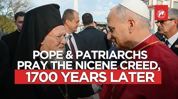 Historic: Pope Leo and Ecumenical Patriarchs Pray the Nicene Creed 1,700 Years Later in Turkey
