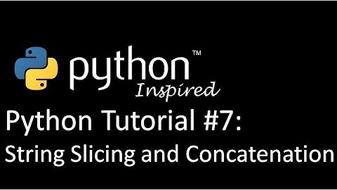 Python Tutorial: String Slicing and Concatenation