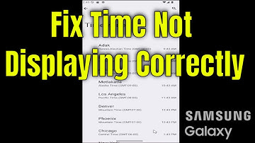 Samsung Phones: How to Fix Time Not Displaying Correctly [Guide]